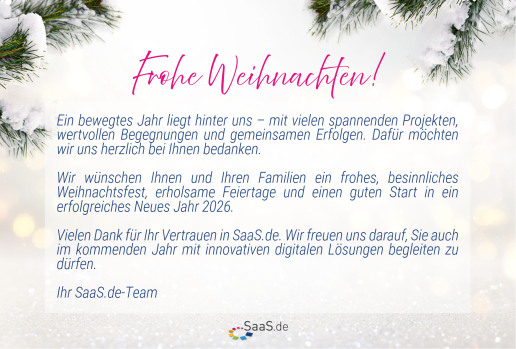Greeting card A Christmas card from SaaS.de featuring fir branches and snow around the edges. The heading reads ‘Merry Christmas!’. Below this is a message thanking the recipient for their collaboration over the past year, along with Christmas and New Year’s greetings for 2026. The SaaS.de logo appears at the bottom.